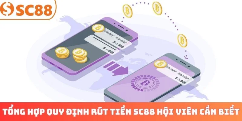 Tổng hợp quy định rút tiền SC88 hội viên cần biết